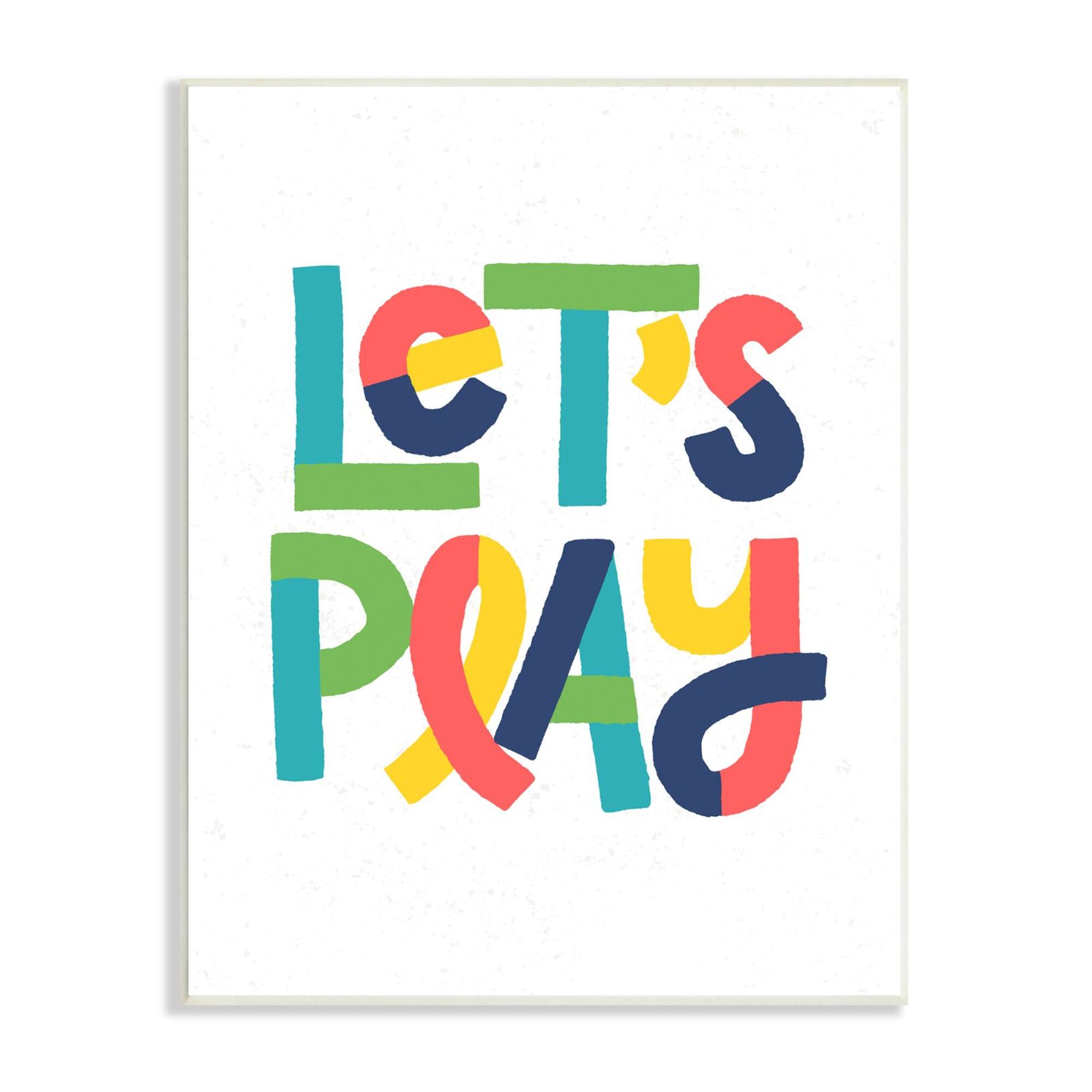 Stupell Industries Let's Play Motivational Kids' Phrase Bold Playful Typography Wall Plaque